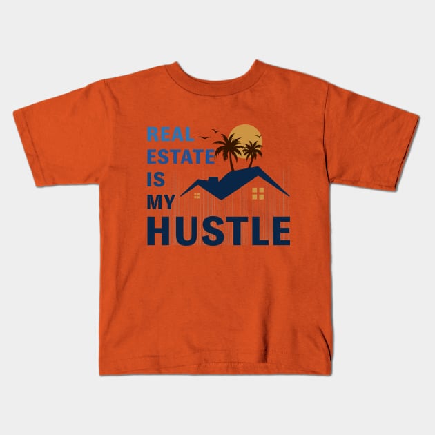 Real estate is my hustle Kids T-Shirt by webbygfx